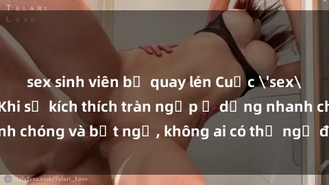 sex sinh viên bị quay lén Cuộc 'sex' trong thang máy: Khi sự kích thích tràn ngập ở dạng nhanh chóng và bất ngờ, không ai có thể ngờ được điều gì sẽ xảy ra!