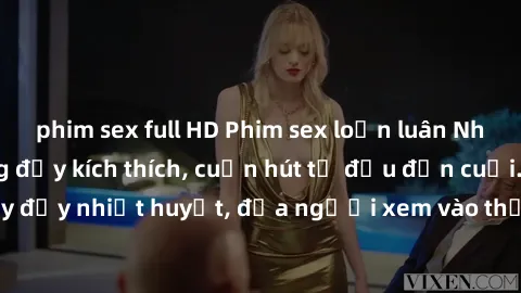 phim sex full HD Phim sex loạn luân Nhật Bản: Hành động đầy kích thích, cuốn hút từ đầu đến cuối. Những cảnh quay đầy nhiệt huyết, đưa người xem vào thế giới độc đáo của tình thân. Đừng bỏ lỡ!