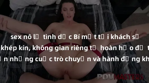sex nô lệ tình dục Bí mật tại khách sạn: Phòng quay lén khép kín, không gian riêng tư hoàn hảo để thực hiện những cuộc trò chuyện và hành động không bị người khác phát hiện.