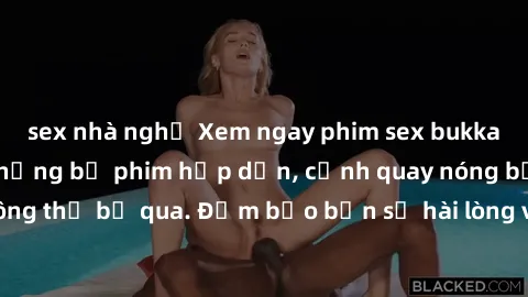 sex nhà nghỉ Xem ngay phim sex bukkake hàng đầu với những bộ phim hấp dẫn, cảnh quay nóng bỏng không thể bỏ qua. Đảm bảo bạn sẽ hài lòng với trải nghiệm mới lạ này!