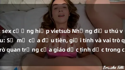 sex cưỡng hiếp vietsub Những điều thú vị về sex ở Bắc Âu: Sự mở cửa đầu tiên, giới tính và vai trò quan trọng của giáo dục tình dục trong các quốc gia này.