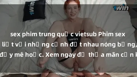 sex phim trung quốc vietsub Phim sex Mỹ đen: phút mãnh liệt với những cảnh địt nhau nóng bỏng, đầy mê hoặc. Xem ngay để thỏa mãn cơn khát tình dục của bạn!