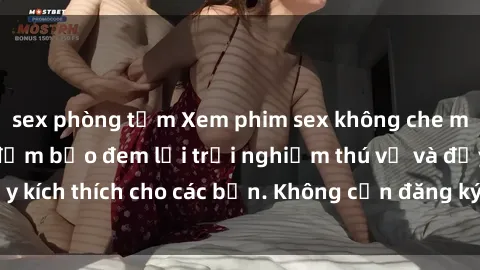 sex phòng tắm Xem phim sex không che miễn phí tại đây, đảm bảo đem lại trải nghiệm thú vị và đầy kích thích cho các bạn. Không cần đăng ký, hoàn toàn miễn phí.